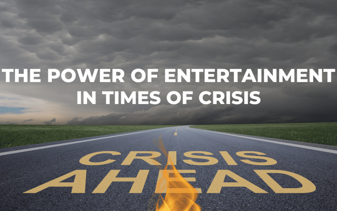 The Power Of Entertainment In Times Of Crisis